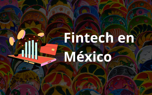Fintech en México un pasado reciente, un presente pujante y un futuro prometedor.